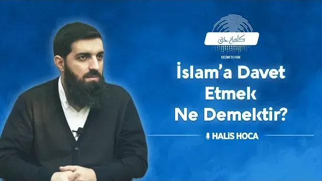 İslam'a Davet Etmek Ne Demektir? İslam'ın Asıllarını Anlatabilir Misiniz? Halis Bayancuk Hoca