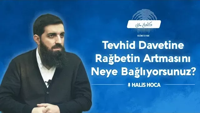 Tevhid Davetine Rağbetin Artmasını Neye Bağlıyorsunuz? | Halis Bayancuk Hoca