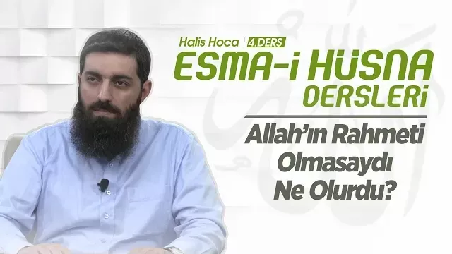 Allah'ın Rahmeti Olmasaydı Ne Olurdu? | Esma-i Hüsna | Halis Bayancuk Hoca