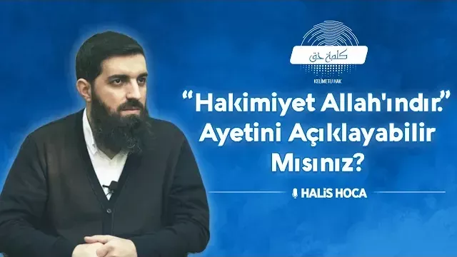 Hakimiyet Allah'ındır Ayetini Açıklar Mısınız? Halis Bayancuk Hoca