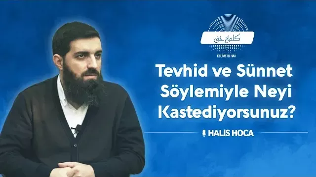 Tevhid ve Sünnet Söylemiyle Neyi Kastediyorsunuz? | Halis Bayancuk Hoca