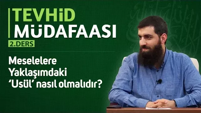 Meselelere Yaklaşımdaki Usül Nasıl Olmalıdır? | Tevhid Müdafaası 2 | Halis Bayancuk Hoca